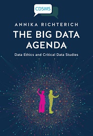 The Big Data Agenda: Data Ethics and Critical Data Studies