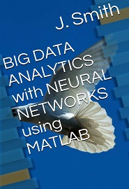 BIG DATA ANALYTICS with NEURAL NETWORKS using MATLAB