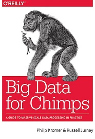 Big Data for Chimps: A Guide to Massive-Scale Data Processing in Practice