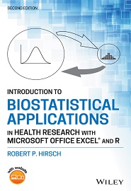 Introduction to Biostatistical Applications in Health Research with Microsoft Office Excel and R, 2nd Edition