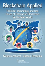 Blockchain Applied: Practical Technology and Use Cases of Enterprise Blockchain for the Real World