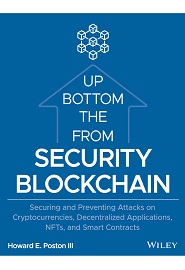 Blockchain Security from the Bottom Up: Securing and Preventing Attacks on Cryptocurrencies, Decentralized Applications, NFTs, and Smart Contracts