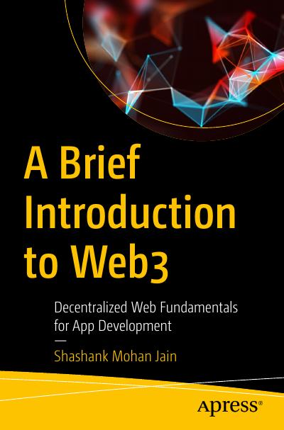 A Brief Introduction to Web3: Decentralized Web Fundamentals for App Development