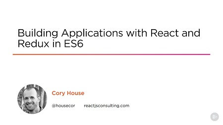 Building Applications with React and Redux in ES6