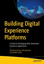 Building Digital Experience Platforms: A Guide to Developing Next-Generation Enterprise Applications