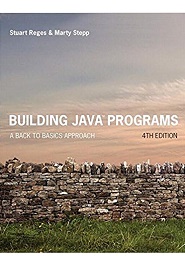 Building Java Programs: A Back to Basics Approach, 4th Edition