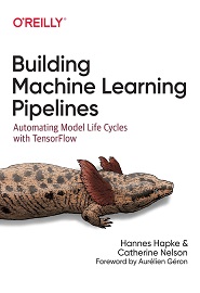 Building Machine Learning Pipelines: Automating Model Life Cycles with TensorFlow