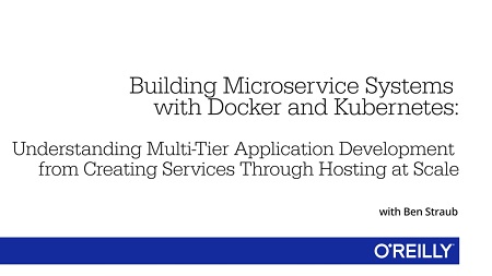Building Microservice Systems with Docker and Kubernetes