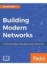 Building Modern Networks: Create and manage cutting-edge networks and services