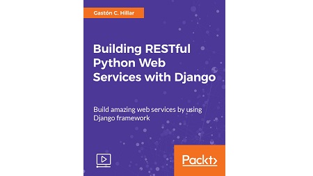 Building RESTful Python Web Services with Django