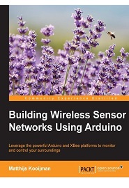 Building Wireless Sensor Networks Using Arduino