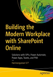 Building the Modern Workplace with SharePoint Online: Solutions with SPFx, Power Automate, Power Apps, Teams, and PVA