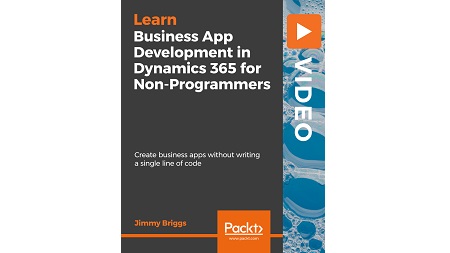 Business App Development in Dynamics 365 for Non-Programmers
