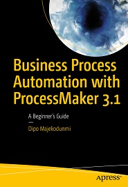 Business Process Automation with ProcessMaker 3.1: A Beginner’s Guide