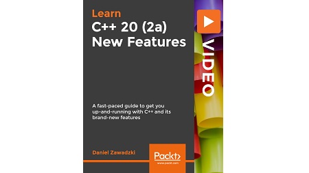 C++ 20 (2a) New Features: A fast-paced guide to get you up-and-running with C++ and its brand-new features
