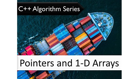 C++ Algorithm Series: Pointers and 1-D Arrays