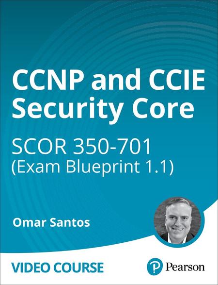 CCNP and CCIE Security Core SCOR 350-701 (Exam Blueprint 1.1)