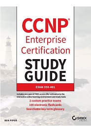 CCNP Enterprise Certification Study Guide: Implementing and Operating Cisco Enterprise Network Core Technologies: Exam 350-401