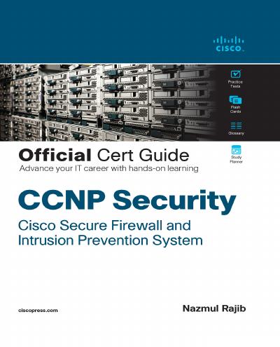 CCNP Security Cisco Secure Firewall and Intrusion Prevention System Official Cert Guide