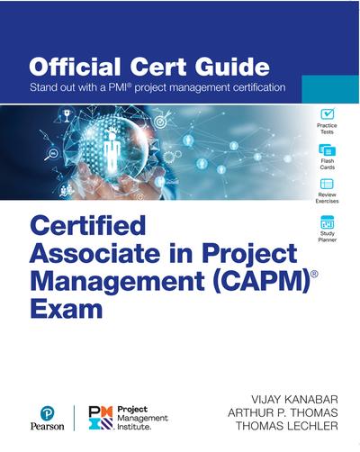 Certified Associate in Project Management (CAPM)® Exam Official Cert Guide