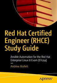 Red Hat Certified Engineer (RHCE) Study Guide: Ansible Automation for the Red Hat Enterprise Linux 8 Exam (EX294)