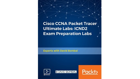 Cisco CCNA Packet Tracer Ultimate Labs: ICND2 Exam Preparation Labs