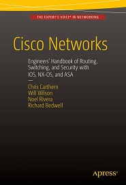 Cisco Networks: Engineers’ Handbook of Routing, Switching, and Security with IOS, NX-OS, and ASA