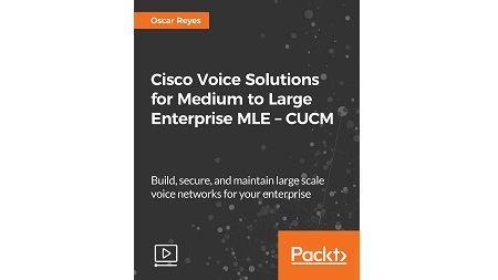 Cisco Voice Solutions for Medium to Large Enterprise MLE – CUCM