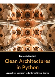 Clean Architectures in Python: A practical approach to better software design