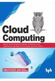 Cloud Computing: Master the Concepts, Architecture and Applications with Real-world examples and Case studies