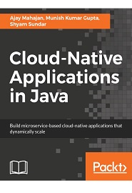 Cloud-Native Applications in Java: Build microservice-based cloud-native applications that dynamically scale