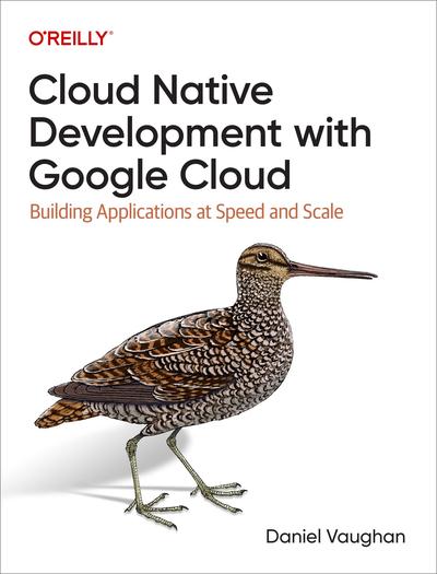 Cloud Native Development with Google Cloud: Building Applications at Speed and Scale