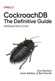 CockroachDB: The Definitive Guide: Distributed Data at Scale