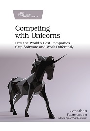 Competing with Unicorns: How the World’s Best Companies Ship Software and Work Differently