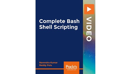 Complete Bash Shell Scripting: Automate repetitive tasks with Bash Shell Scripting to save valuable time