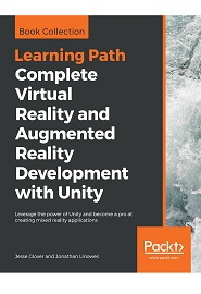Complete Virtual Reality and Augmented Reality Development with Unity: Leverage the power of Unity and become a pro at creating mixed reality applications