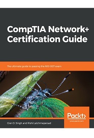 CompTIA Network+ Certification Guide: The ultimate guide to passing the N10-007 exam