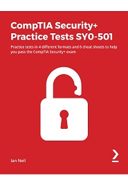 CompTIA Security+ Practice Tests SY0-501: Practice tests in 4 different formats and 6 cheat sheets to help you pass the CompTIA Security+ exam