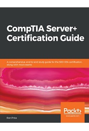 CompTIA Server+ Certification Guide: A comprehensive, end-to-end study guide for the SK0-004 certification, along with mock exams
