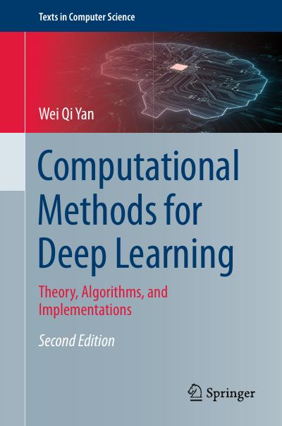 Computational Methods for Deep Learning: Theory, Algorithms, and Implementations, 2nd Edition