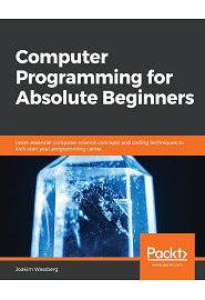 Computer Programming for Absolute Beginners: Learn essential programming concepts, terms, and coding techniques