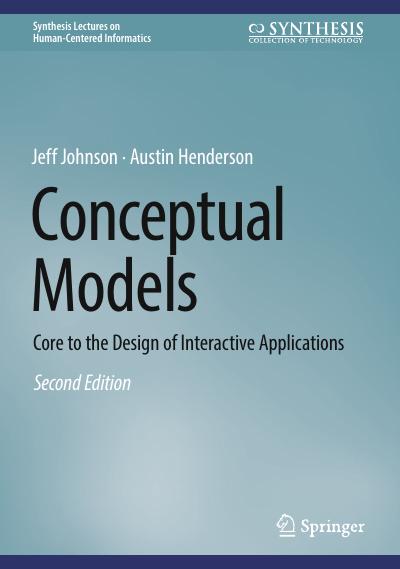 Conceptual Models: Core to the Design of Interactive Applications