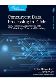 Concurrent Data Processing in Elixir: Fast, Resilient Applications with OTP, GenStage, Flow, and Broadway