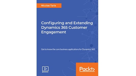 Configuring and Extending Dynamics 365 Customer Engagement
