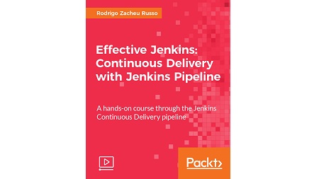 Effective Jenkins: Continuous Delivery with Jenkins Pipeline