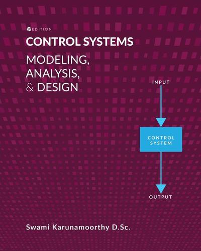 Control Systems: Modeling, Analysis, and Design