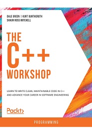 The C++ Workshop: Learn to write clean, maintainable code in C++ and advance your career in software engineering