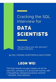 Cracking the SQL Interview for Data Scientists: Nervous about your SQL Interview? Anxiety ends here. Learn, refresh and master SQL Skills in a Week