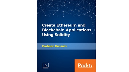 Create Ethereum and Blockchain Applications Using Solidity