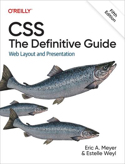 CSS: The Definitive Guide: Web Layout and Presentation, 5th Edition